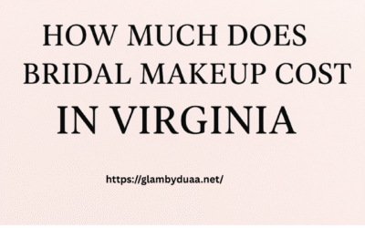 How Much Does Bridal Makeup Cost in Virginia? (Full Price Breakdown)